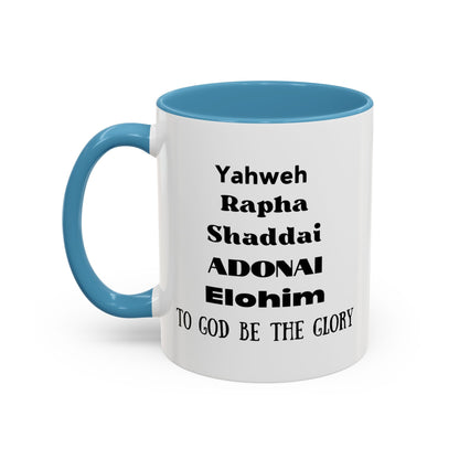 Mug: Yahweh Rapha Elohim Shaddai Adonai to God be the Glory