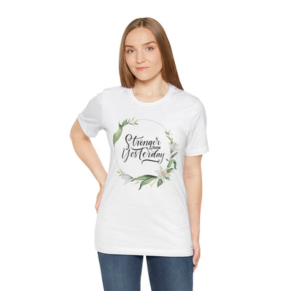 Stronger Than Yesterday Floral T-shirt