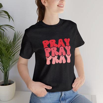 PRAY PRAY PRAY T-Shirt