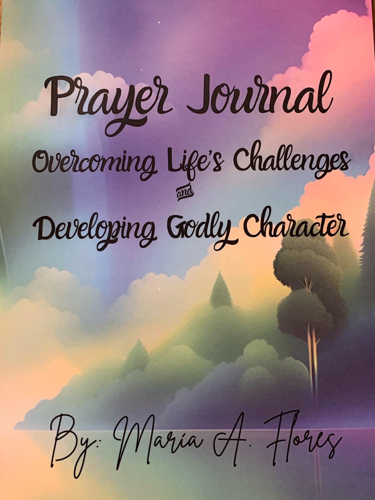 Prayer Journal: Overcoming Life’s Challenges and Developing Godly Character