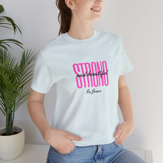 Strong and Beautiful in Jesus T-Shirt