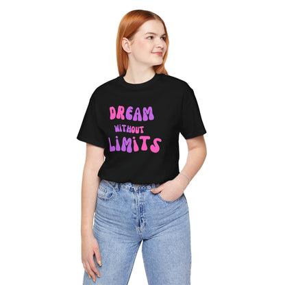 Dream Without Limits T-Shirt