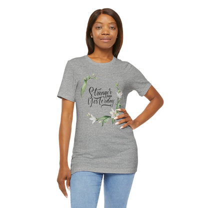 Stronger Than Yesterday Floral T-shirt