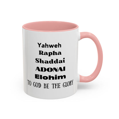 Mug: Yahweh Rapha Elohim Shaddai Adonai to God be the Glory