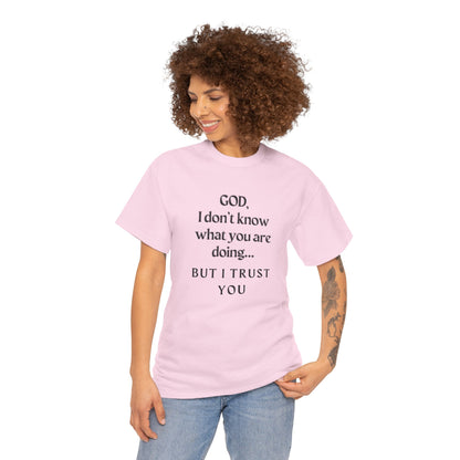 Religious Graphic T-Shirt - God I Don’t Know What You are Doing