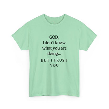 Religious Graphic T-Shirt - God I Don’t Know What You are Doing