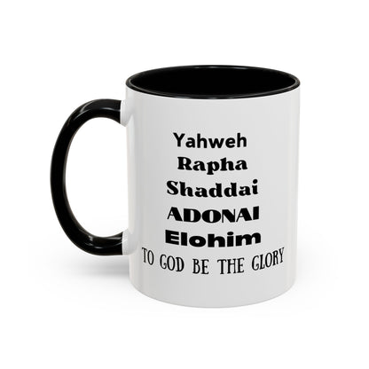 Mug: Yahweh Rapha Elohim Shaddai Adonai to God be the Glory