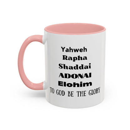 Mug: Yahweh Rapha Elohim Shaddai Adonai to God be the Glory