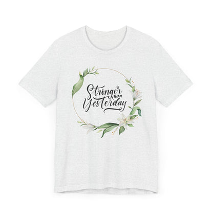 Stronger Than Yesterday Floral T-shirt