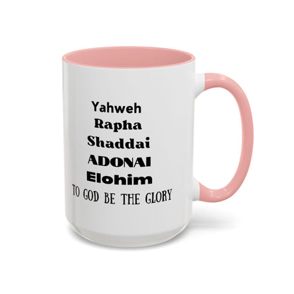 Mug: Yahweh Rapha Elohim Shaddai Adonai to God be the Glory