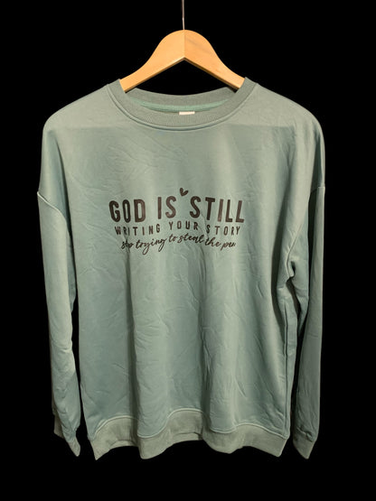 God is Still Writing Your Story, Stop Trying to Steal the Pen Green Sweatshirt
