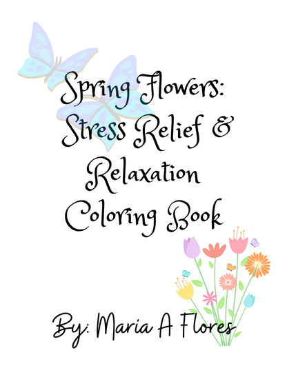 Spring Flowers: Rest and Relaxation Coloring Book for Adults and Teens