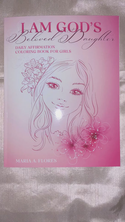 I Am His Beloved Daughter: Daily Affirmation Coloring Book for Girls